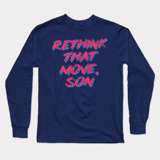 Rethink That Move, Son Long Sleeve T-Shirt